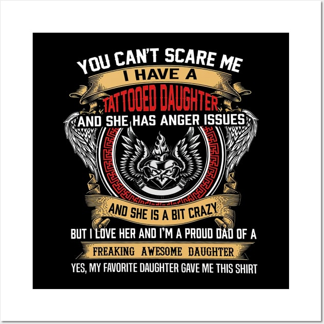 You Can't Scare Me I Have A Tattooed Daughter Father's Day Wall Art by Marcelo Nimtz